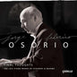 Jorge Federico Osorio: Final Thoughts - The Last Piano Works of Schubert & Brahms - CD