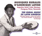 Traditional / Parra, Violeta / Yupanqui, Atahualpa: The Rural Music of Latin America - CD