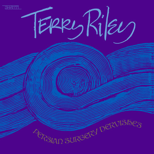 Terry Riley: Persian Surgery Dervishes - VINYL
