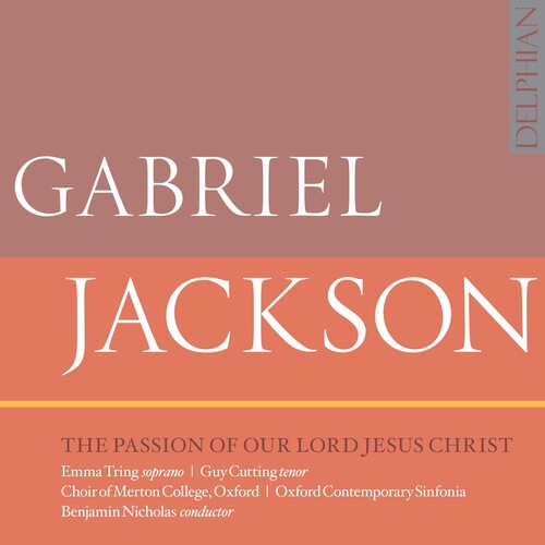 Jackson / Tring / Oxford Contemporary Sinfonia: Passion of Our Lord Jesus Christ - CD