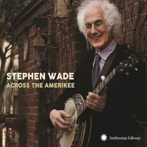 Stephen Wade: Across The Amerikee: Showpieces From Coal Camp To Cattle Trail - CD