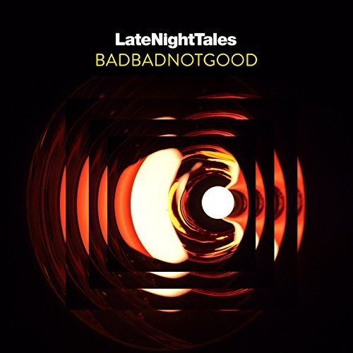 BadBadNotGood: Late Night Tales: Badbadnotgood (unmixed) - VINYL