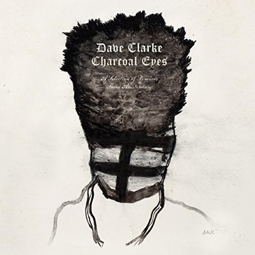 Dave Clarke: Charcoal Eyes: Selection Of Remixes From Amsterdam - VINYL
