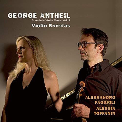 Antheil / Fagiuoli / Toffanin: Complete Violin Music 1 - CD