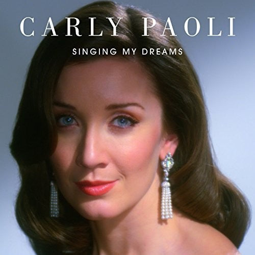 Carly Paoli: Singing My Dreams - CD