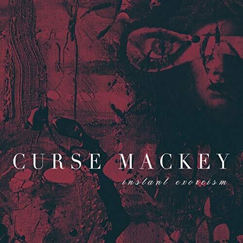 Curse Mackey: Instant Exorcism - CD
