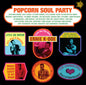 Popcorn Soul Party: Blended Soul & R&B 1958-1962: Popcorn Soul Party: Blended Soul & R&B 1958-1962 / Various - VINYL