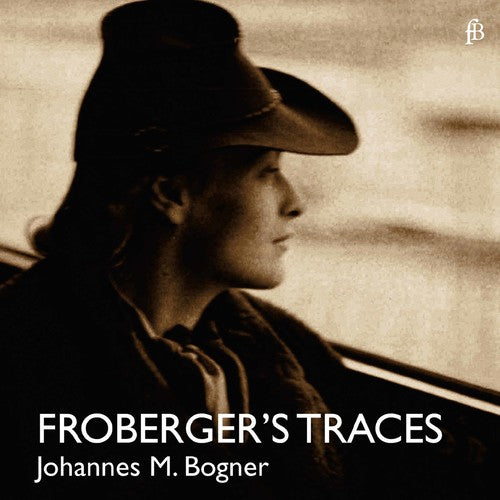 Froberger / Bogner: Froberger's Traces - CD