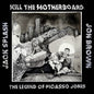 Kill The Motherboard: The Legend Of Picasso Jones - VINYL