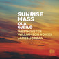 Gjeilo / Westminster Williamson Voices / Jordan: Sunrise Mass - CD