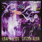Leaf Rapids: Citizen Alien - VINYL