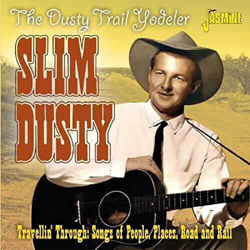 Slim Dusty: Dusty Trail Yodeler: Travellin' Through - Songs Of People, Places,Road & Rail - CD