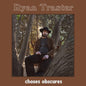 Ryan Traster: Choses Obscures - VINYL