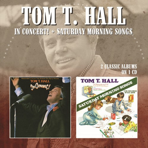 Tom Hall T: In Concert / Saturday Morning Songs - CD