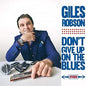 Giles Robson: Don't Give Up On The Blues - CD