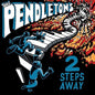 Pendletons: 2 Steps Away - VINYL