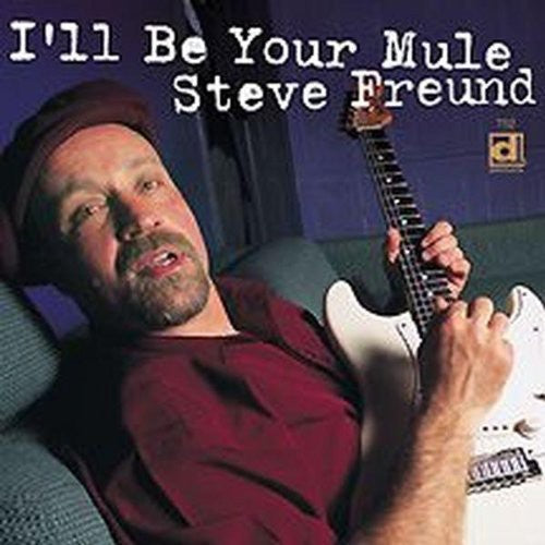 Steve Freund: I'll Be Your Mule - CD