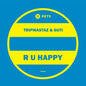 Tripmastaz & Guti: R U Happy - 12-INCH SINGLE