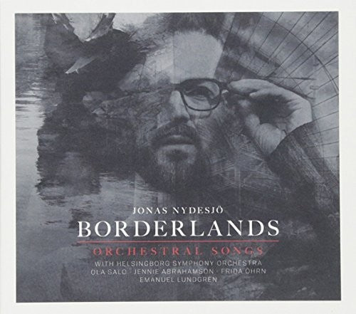 Jonas Nydesjo: Borderlands: Orchestral Songs - CD