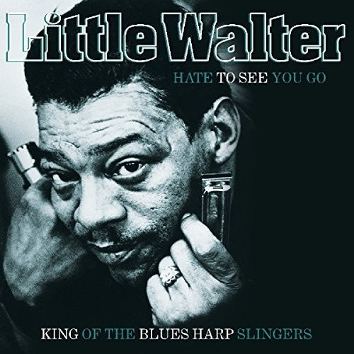 Little Walter: Hate To See You Go: King Of The Blues Harp Slingers - VINYL