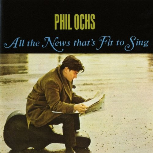 Phil Ochs: All the News That's Fit to Sing - CD