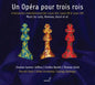 Various Artists: Un Opera Pour Trois Rois - CD