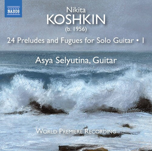 Koshkin / Selyutina: 24 Preludes & Fugues 1 - CD