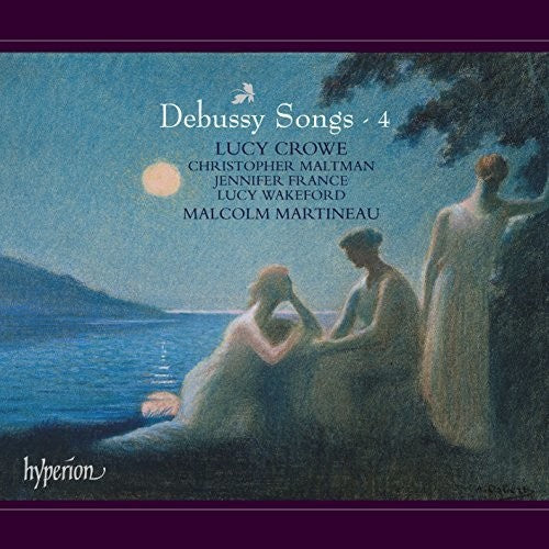 Debussy / Crowe, Lucy: Debussy: Songs, Vol. 4 - CD