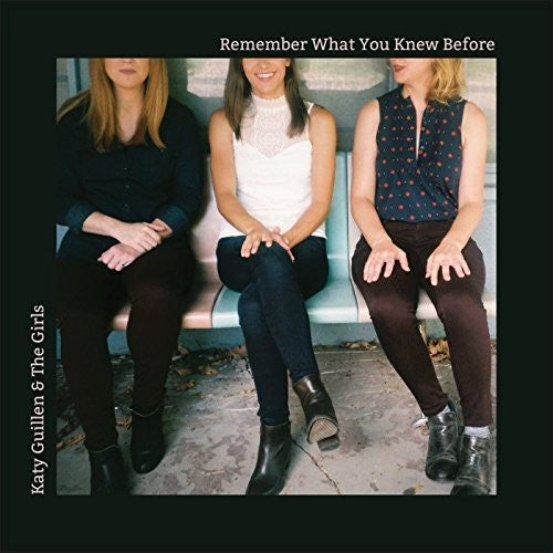 Katy Guilen & Girls: Remember What You Knew Before - CD