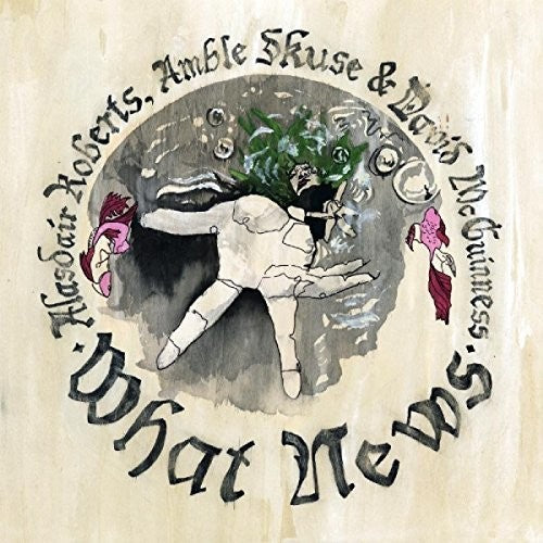 Alasdair Roberts: What News - CD