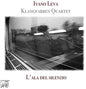 Klagfarben Quartet: Leva: L'Ala Del Silenzio - CD