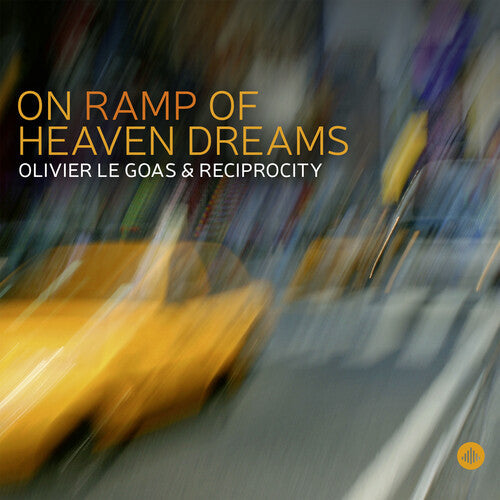 Olivier Le Goas & Reciprocity: On Ramp of Heaven Dreams - CD