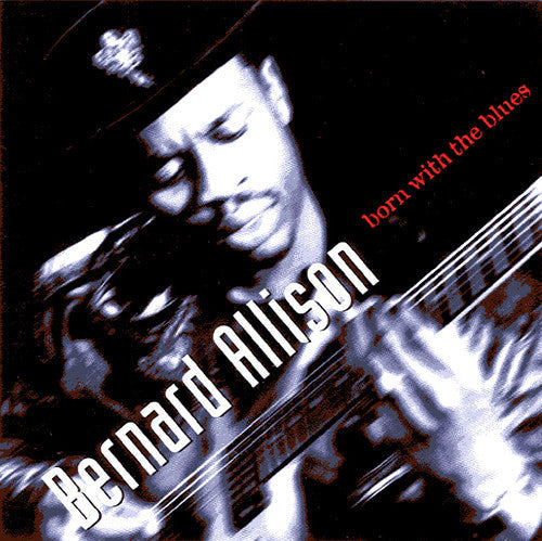 Bernard Allison: Born With The Blues - CD