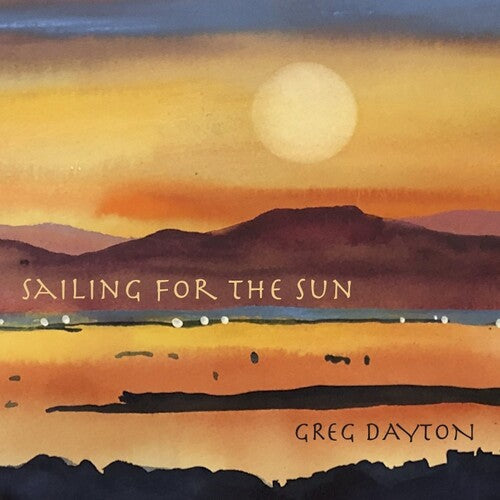 Greg Dayton: Sailing for the Sun - CD