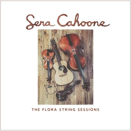 Sera Cahoone: The Flora String Sessions - CD