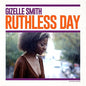 Gizelle Smith: Ruthless Day - VINYL