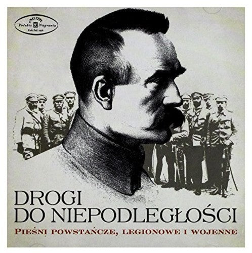 Orkiestra Reprezentacyjna Wojska Polskiego: Drogi Do Niepodleglosci / Piesni Powstancze Legionowe I Wojenne - CD