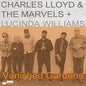 Charles Lloyd & The Marvels: Vanished Gardens (Feat Lucinda Williams) - CD