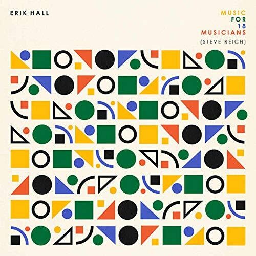 Erik Hall: Music For 18 Musicians (Steve Reich) - CD
