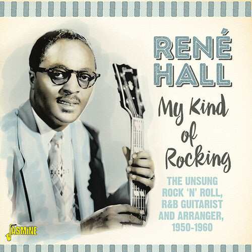 Hall, Rene: My Kind Of Rocking: Unsung Rock N Roll / R&B Guitarist & Arranger1950-1960 - Original Recordings Remastered - CD