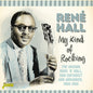 Hall, Rene: My Kind Of Rocking: Unsung Rock N Roll / R&B Guitarist & Arranger1950-1960 - Original Recordings Remastered - CD