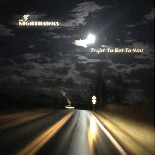 The Nighthawks: Tryin To Get To You - CD