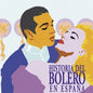 Historia Del Bolero De Espana: Grabaciones: Historia Del Bolero De Espana: Grabaciones E Interpretes Originales /Various - CD