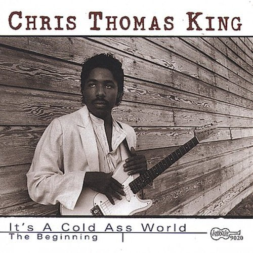 Chris Thomas King: It's a Cold Ass World - CD