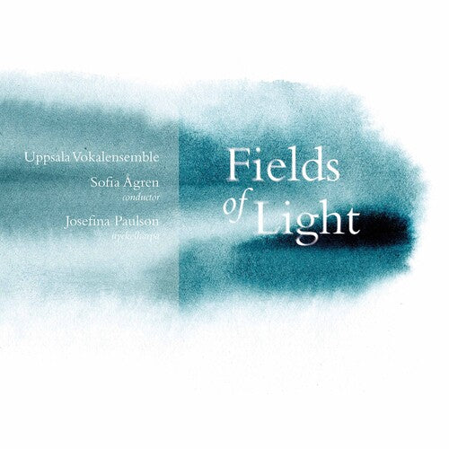 Uppsala Vokalensemble  Agren  Paulson: Fields of Light - CD