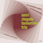 Ziegele / Omri Ziegele Tomorrow Trio: All Those Yesterdays - CD