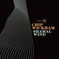 Chip Wickham: Shamal Wind - VINYL