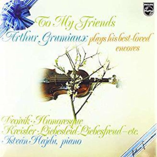 Arthur Grumiaux: To My Friends: Arthur Grumiaux Plays His Best Loved Encores - VINYL