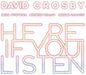 David Crosby: Here If You Listen - CD