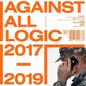 Against All Logic: 2017-2019 - VINYL
